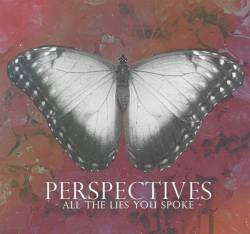 Perspectives : All the Lies You Spoke